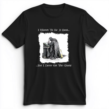 I Wanted To Be A Monk Premium Tee