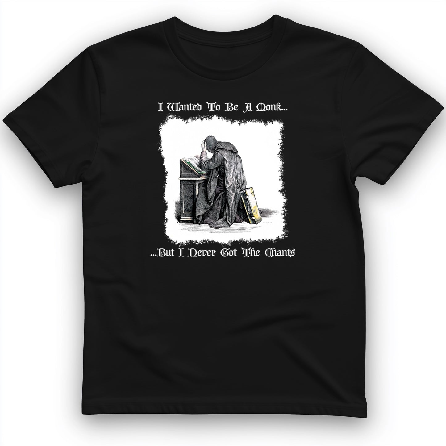 I Wanted To Be A Monk T-Shirt