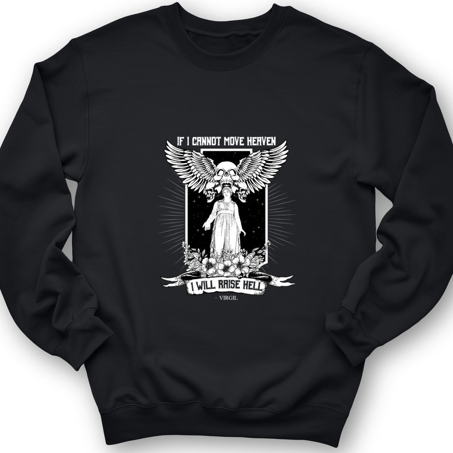 If I Cannot Move Heaven Crewneck