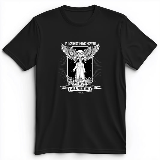If I Cannot Move Heaven Premium Tee