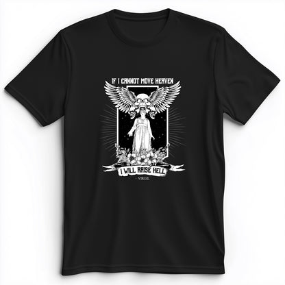 If I Cannot Move Heaven Premium Tee