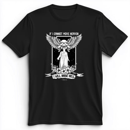 If I Cannot Move Heaven Premium Tee