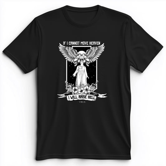 If I Cannot Move Heaven Premium Tee