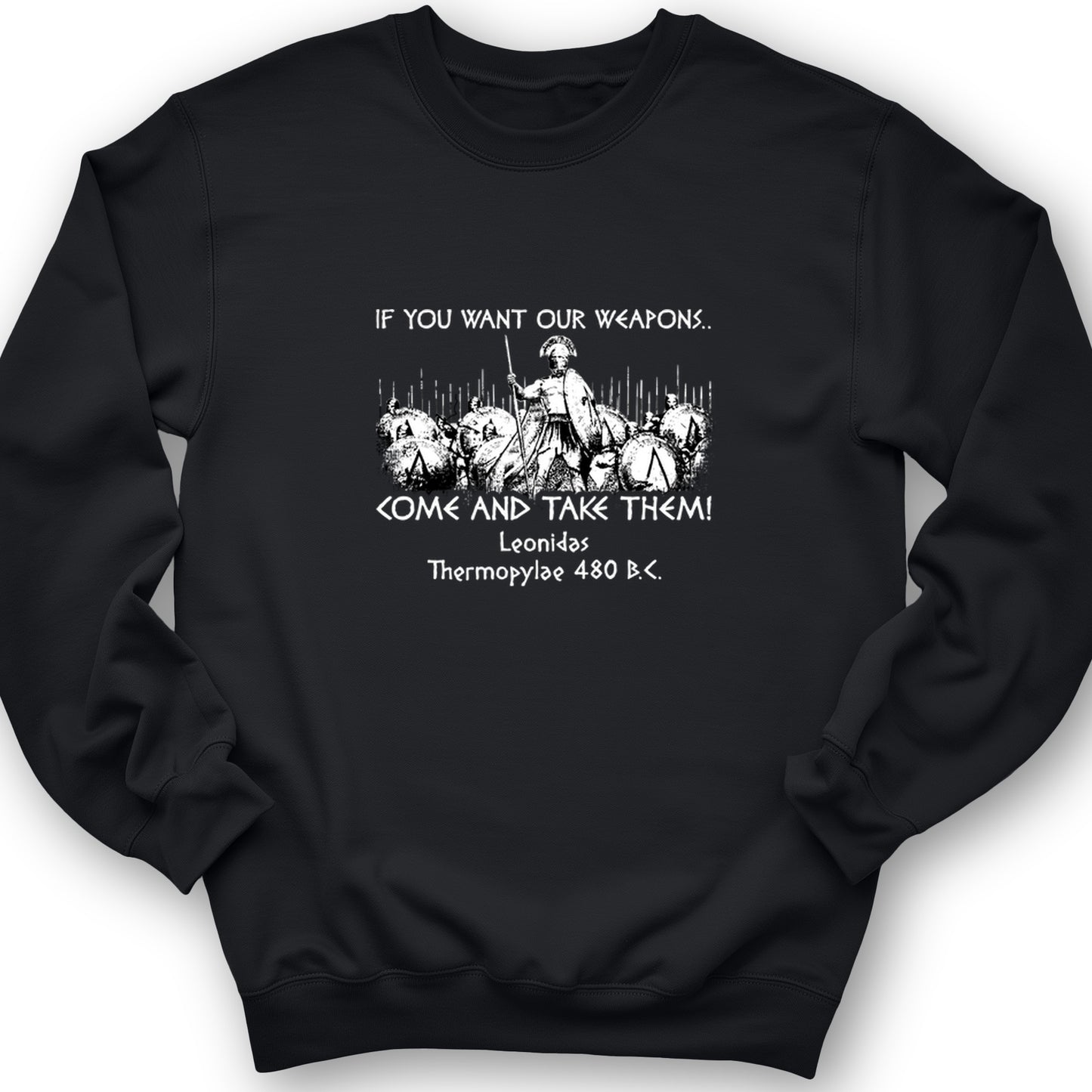 If You Want Our Weapons Crewneck