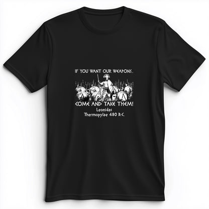 If You Want Our Weapons Premium Tee