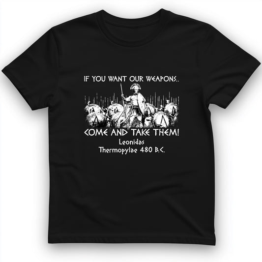 If You Want Our Weapons T-Shirt