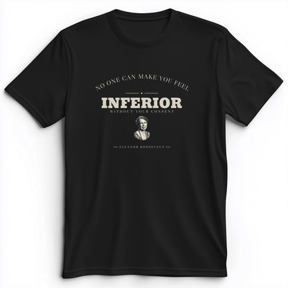 Inferior Without Your Consent Premium Tee