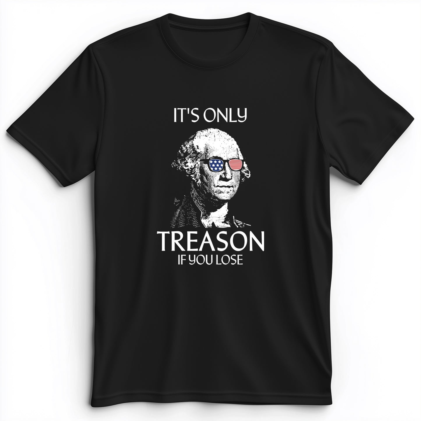 It's Only Treason If You Lose Premium Tee