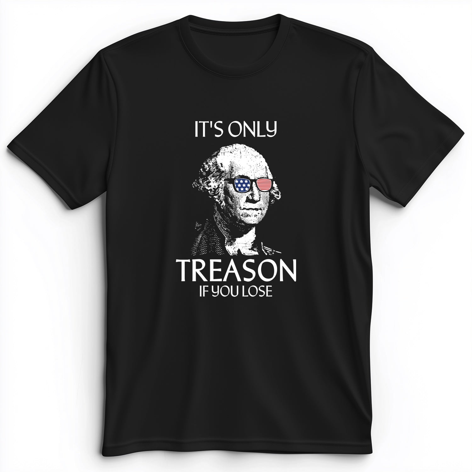 It's Only Treason If You Lose Premium Tee
