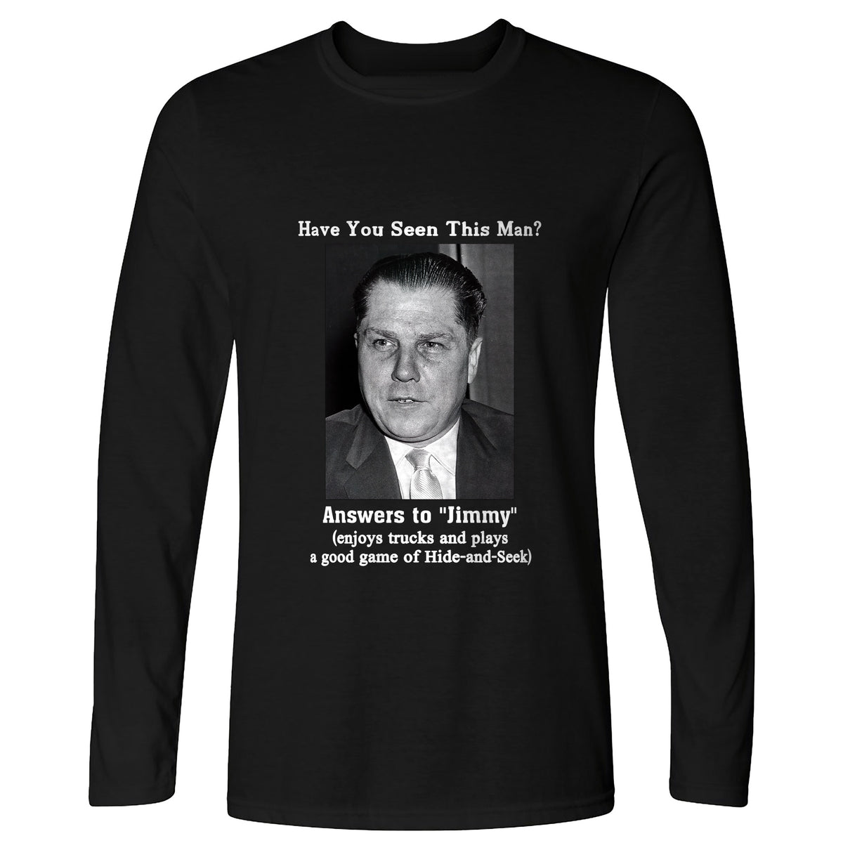 Jimmy Hoffa Long Sleeve T-Shirt