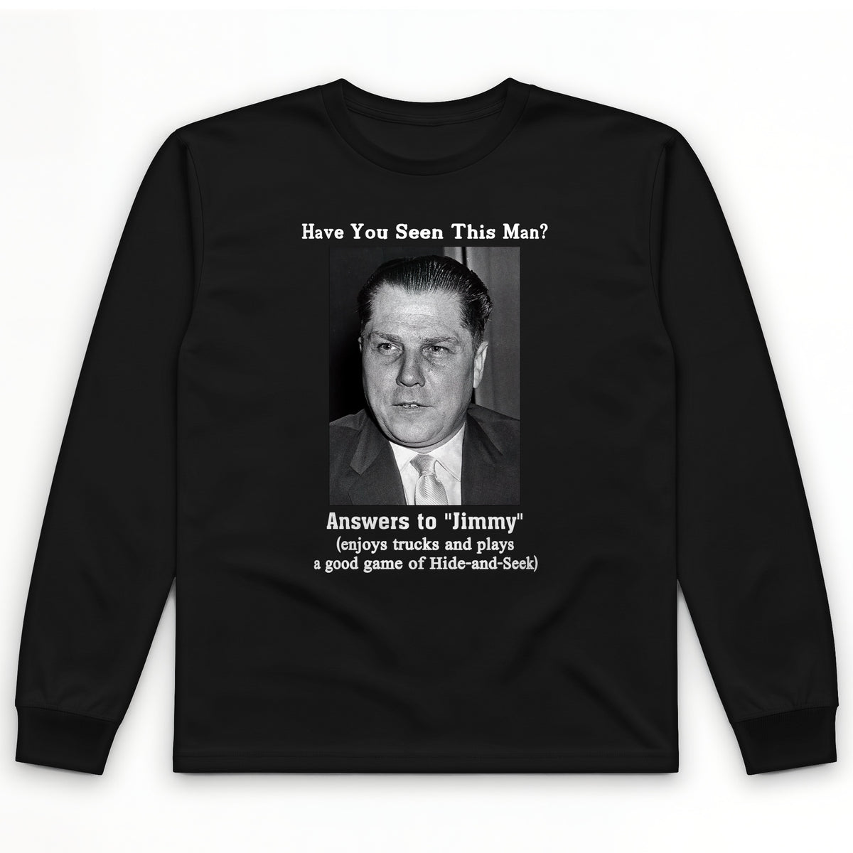Jimmy Hoffa Long Sleeve T-Shirt