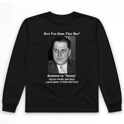 Jimmy Hoffa Long Sleeve T-Shirt