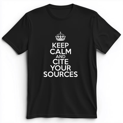 Keep Calm And Cite Your Sources Premium Tee
