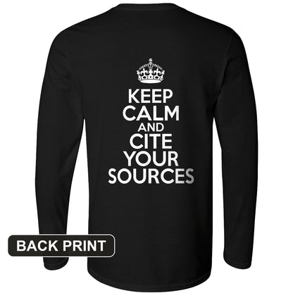 Keep Calm and Cite Your Sources Back Print Long Sleeve T-Shirt