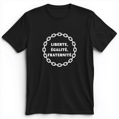 Liberte Egalite Fraternite Premium Tee