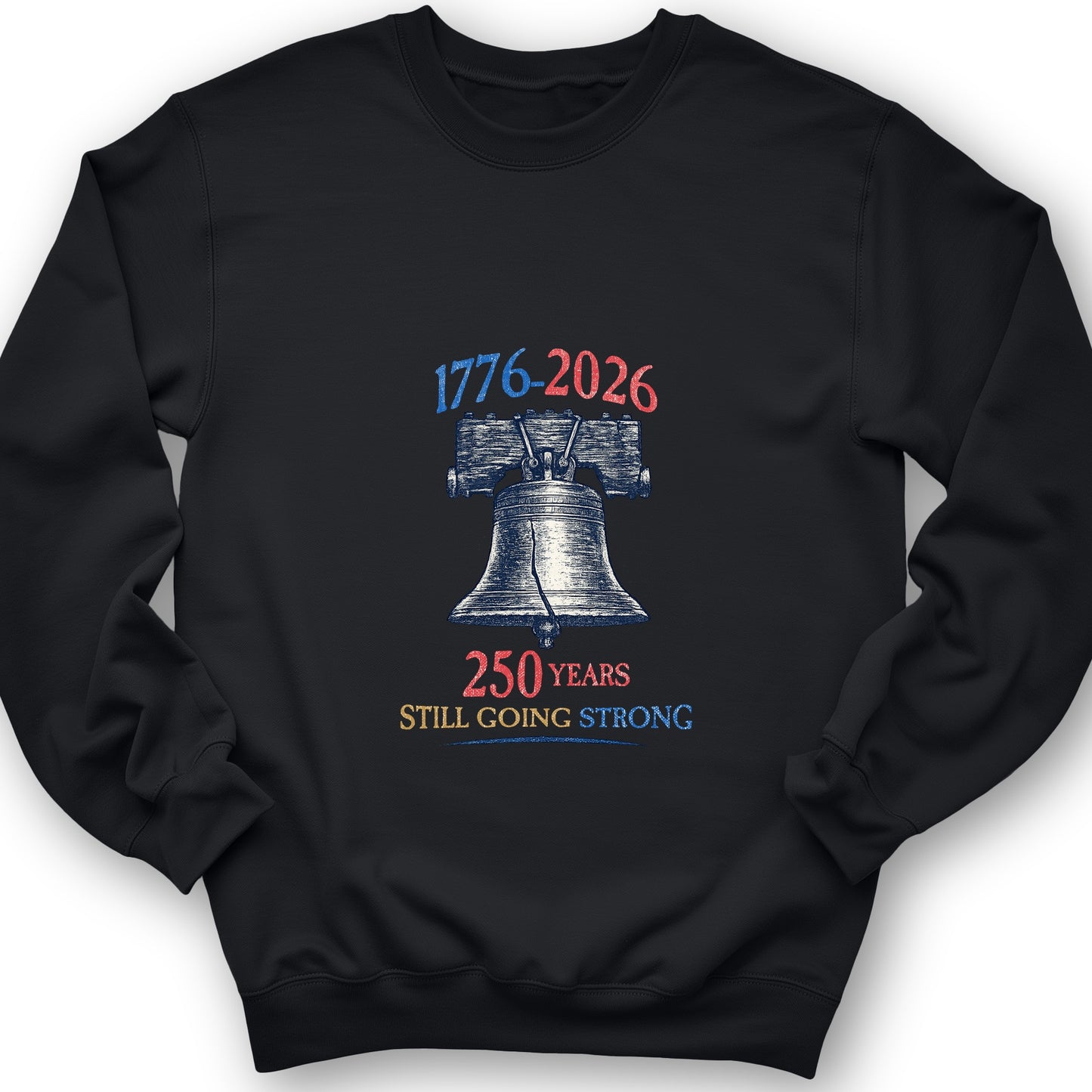 Liberty Bell 250th Sweatshirt
