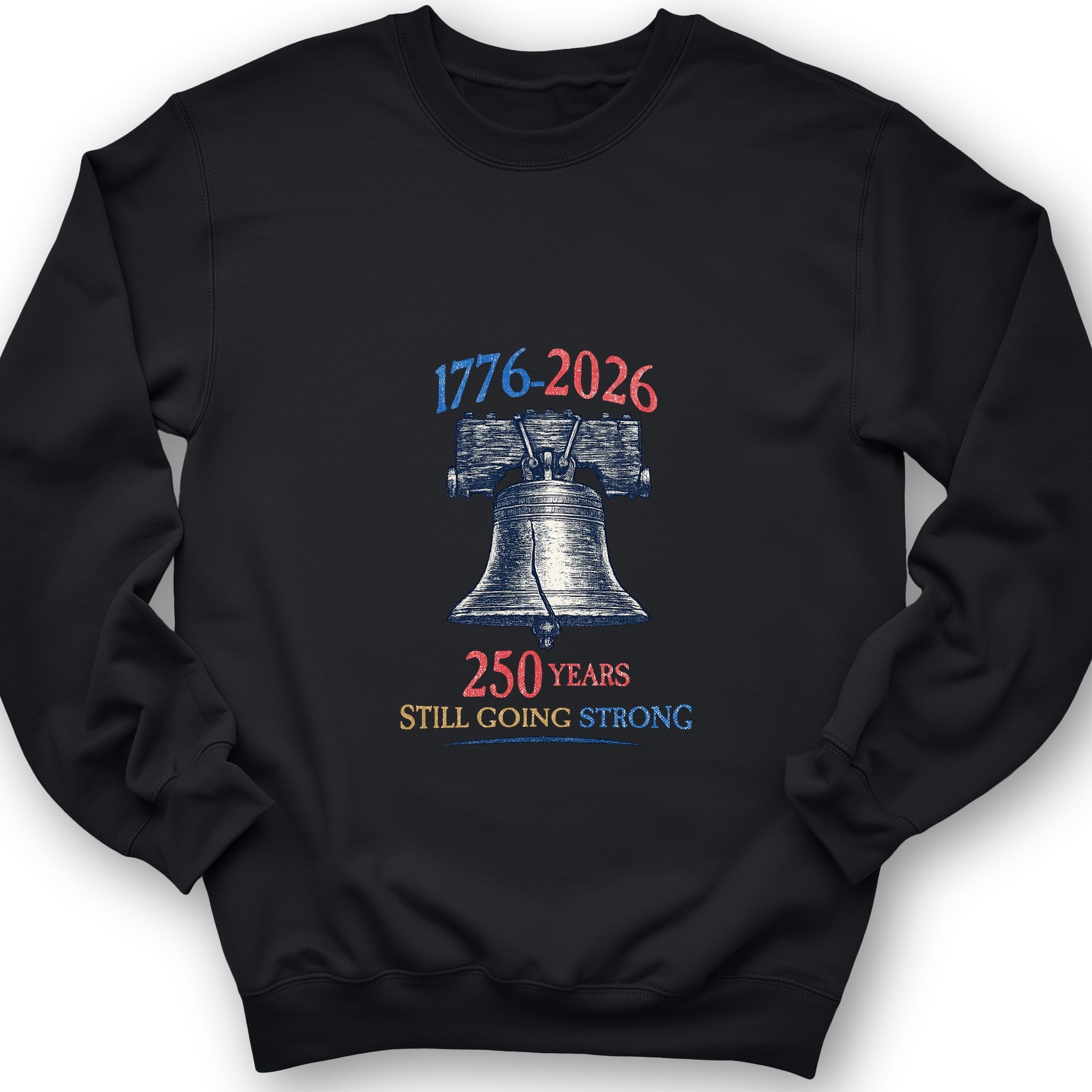 Liberty Bell 250th Sweatshirt