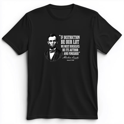 Lincoln If Destruction Be Our Lot Premium Tee