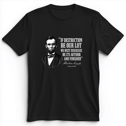 Lincoln If Destruction Be Our Lot Premium Tee