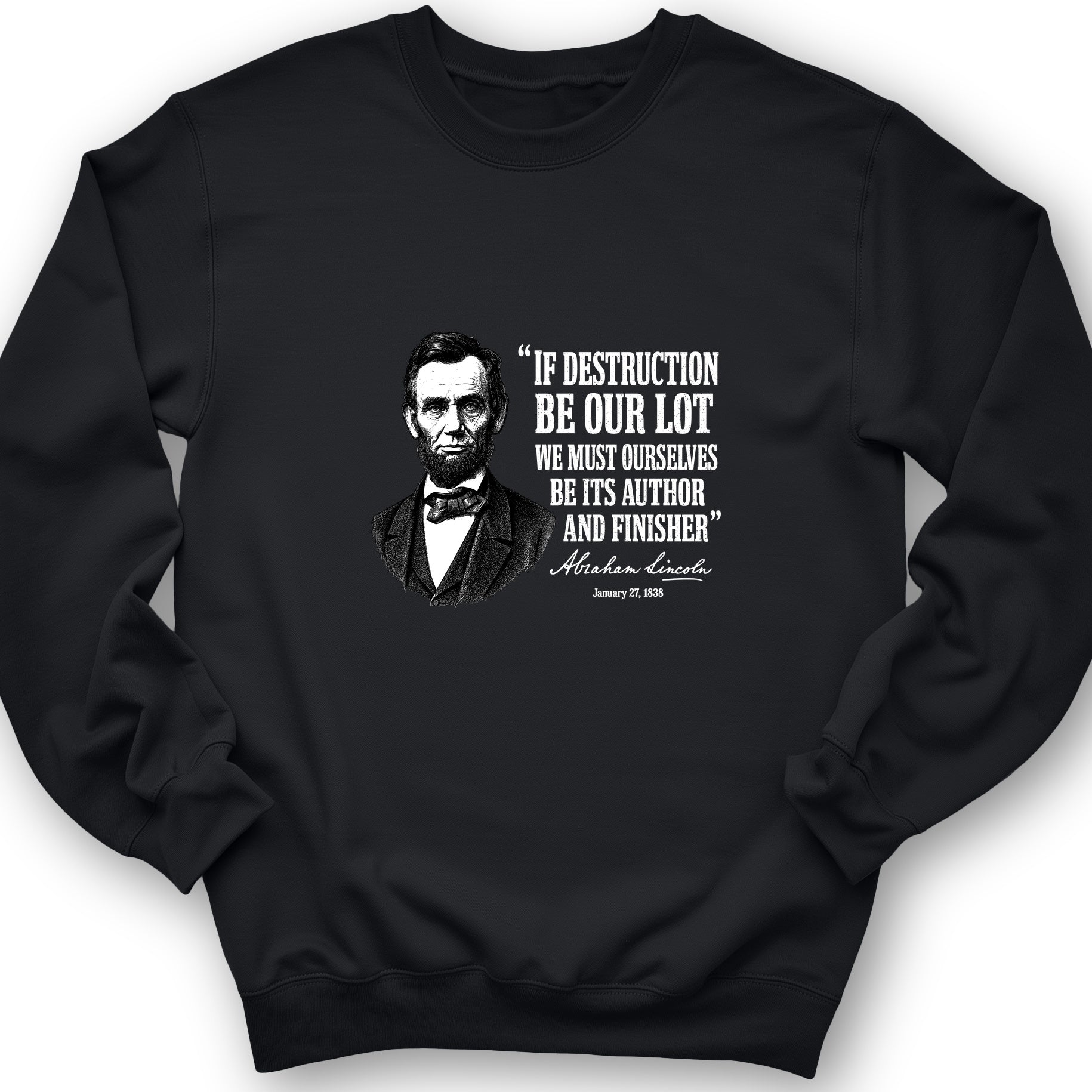 Lincoln If Destruction Be Our Lot Sweatshirt