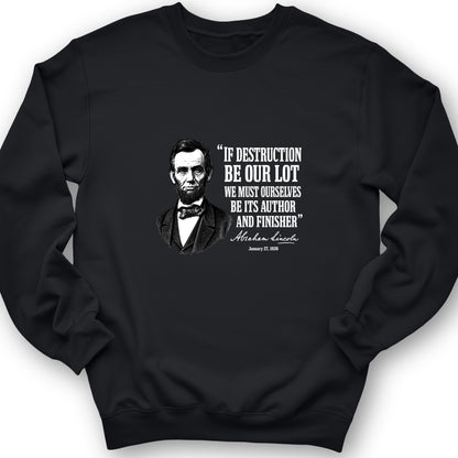 Lincoln If Destruction Be Our Lot Sweatshirt
