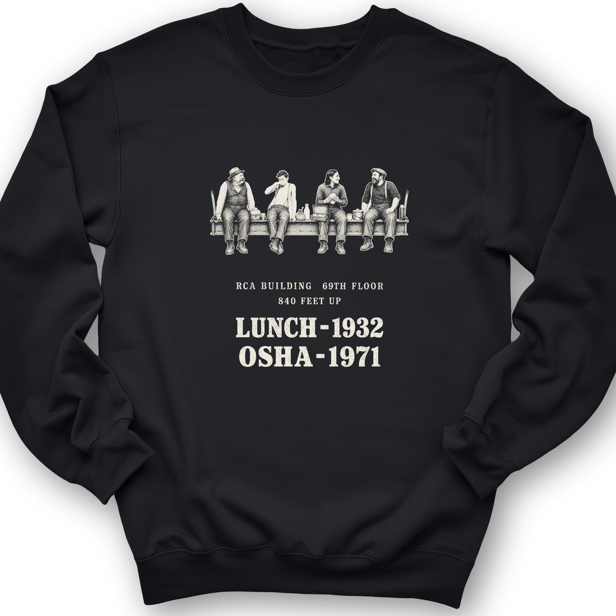 Lunch 1932 OSHA 1971 Sweatshirt