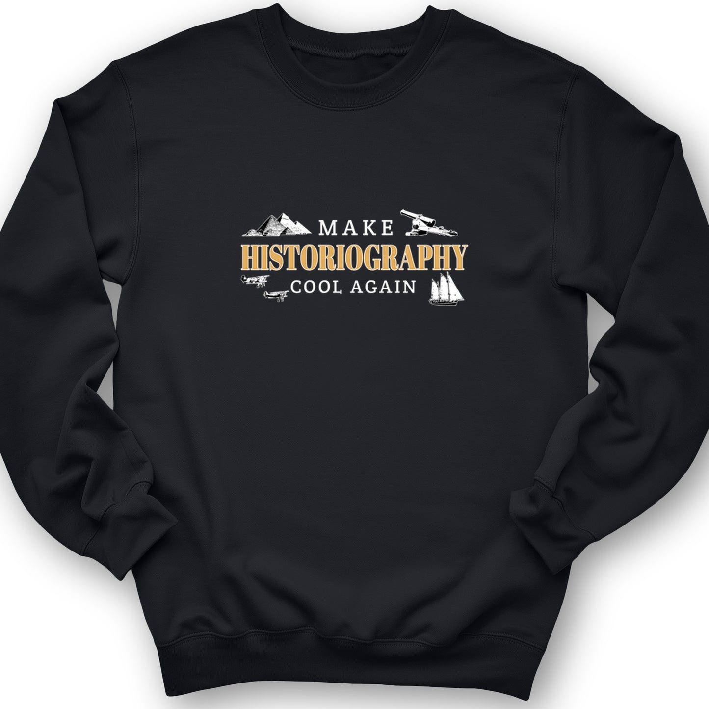 Make Historiography Cool Again Crewneck
