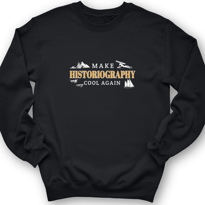 Make Historiography Cool Again Crewneck