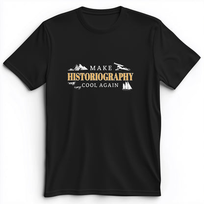 Make Historiography Cool Again Premium Tee