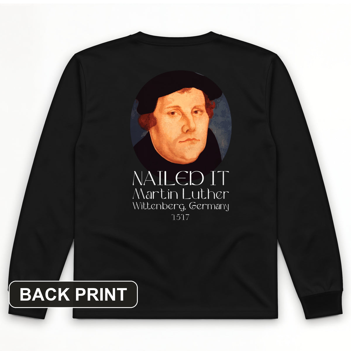 Martin Luther Nailed It Back Print Long Sleeve T-Shirt