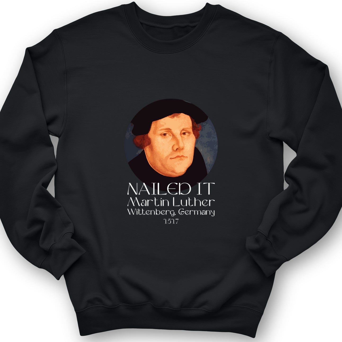 Martin Luther Nailed It Crewneck