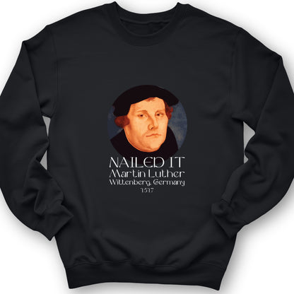 Martin Luther Nailed It Crewneck