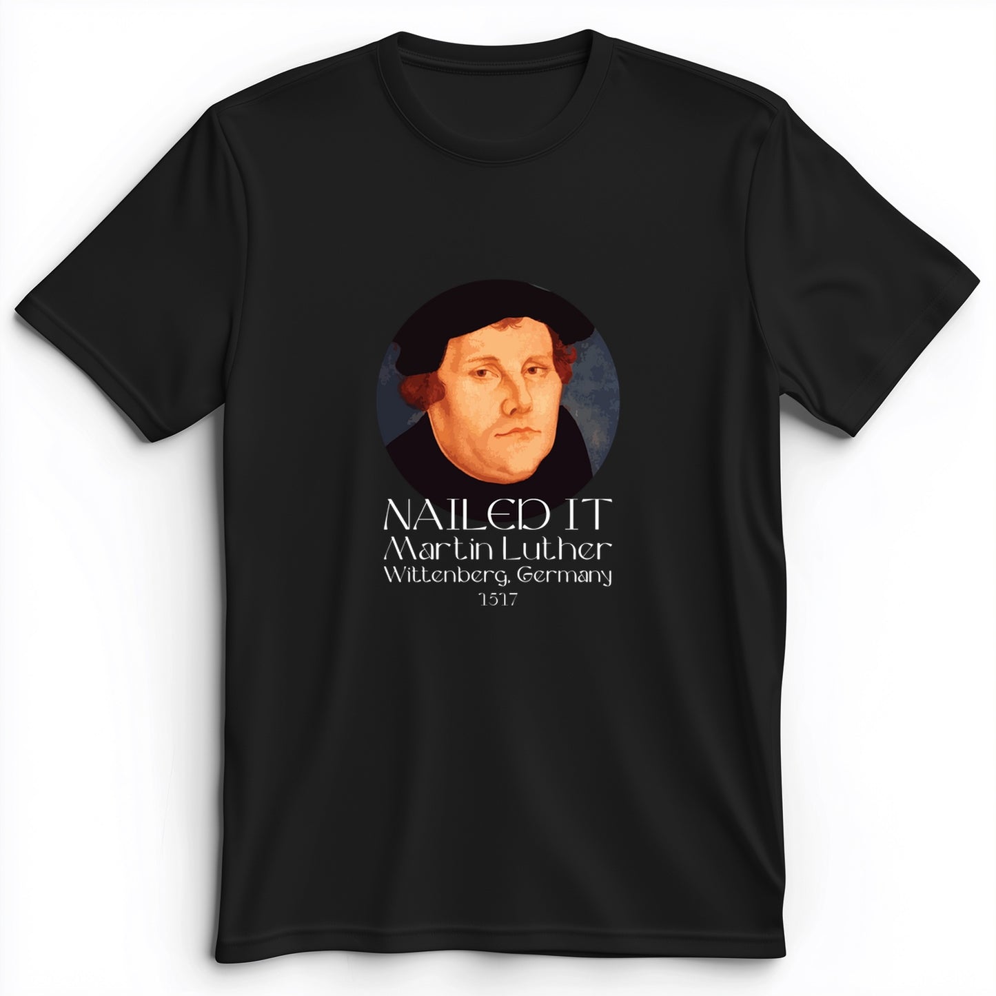 Martin Luther Nailed it Premium Tee