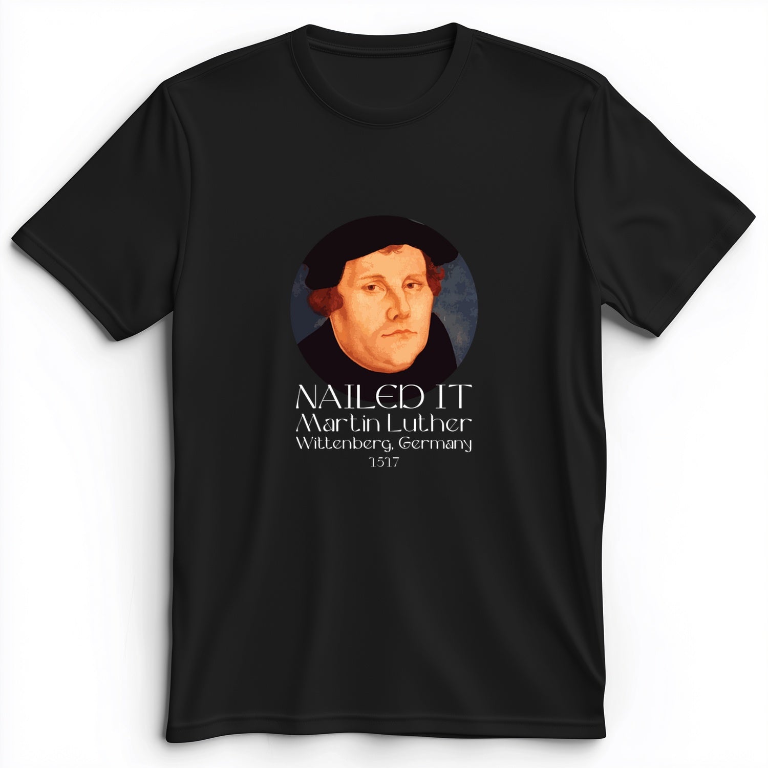 Martin Luther Nailed it Premium Tee