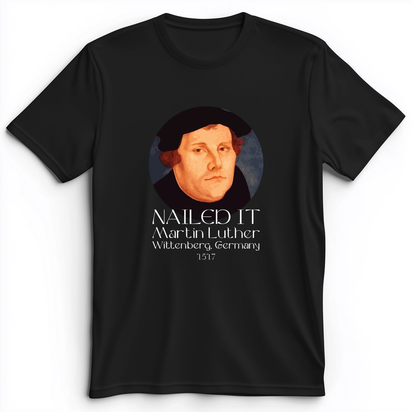 Martin Luther Nailed It Premium Tee
