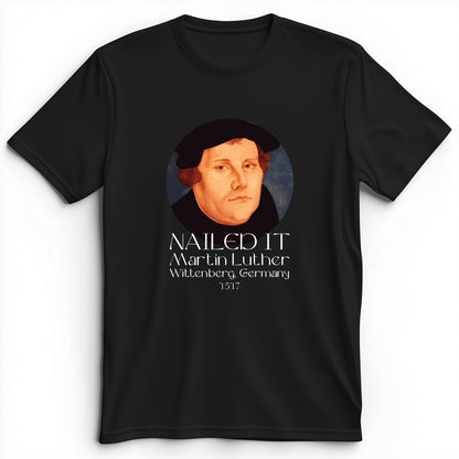 Martin Luther Nailed It Premium Tee