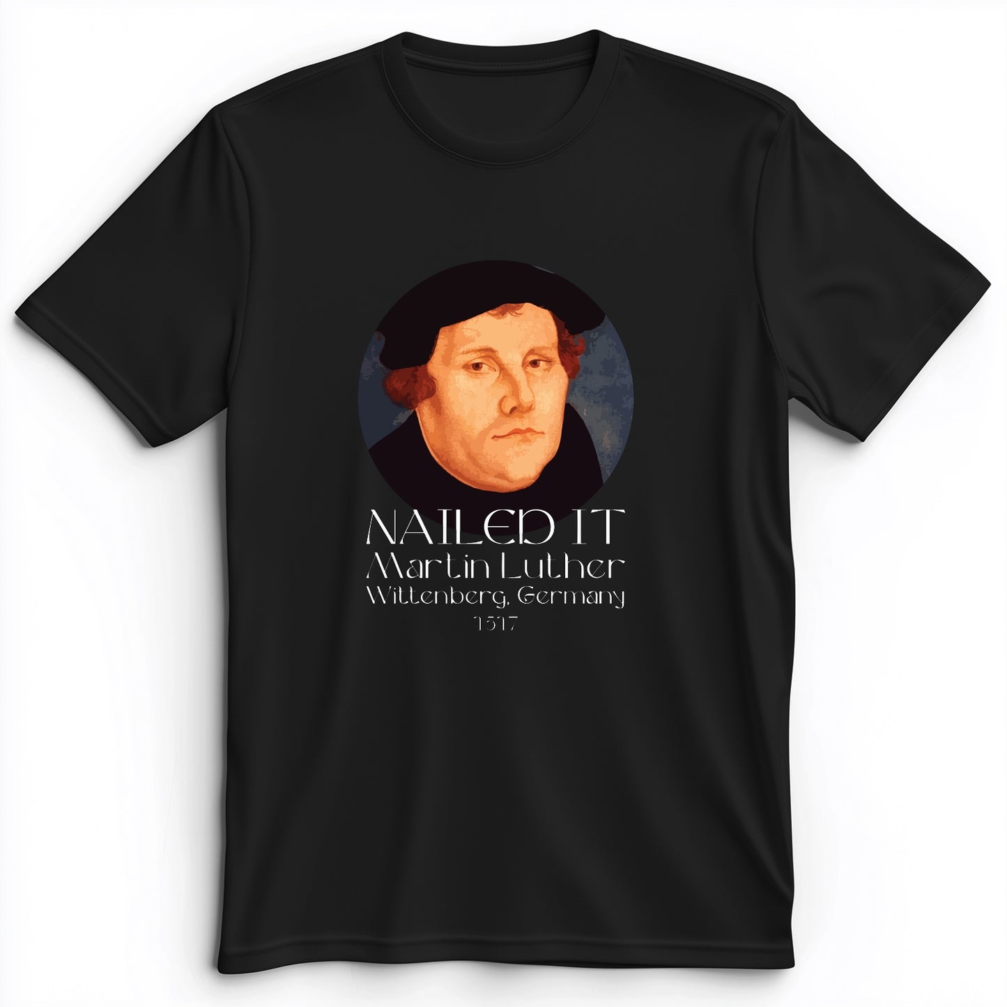 Martin Luther Nailed It Premium Tee