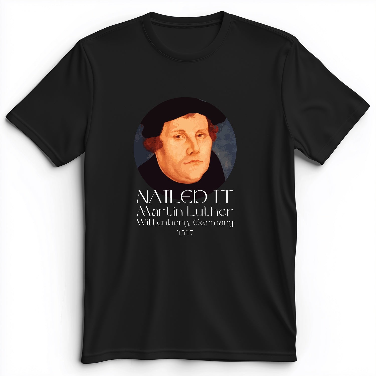 Martin Luther Nailed It Premium Tee
