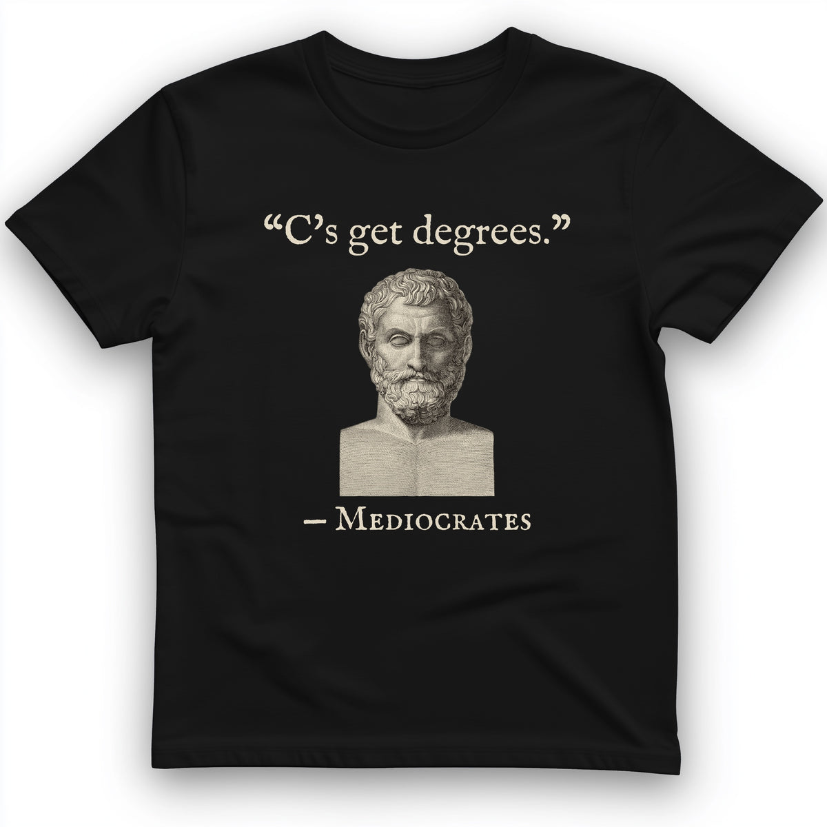 Mediocrates Cs Get Degrees T-Shirt