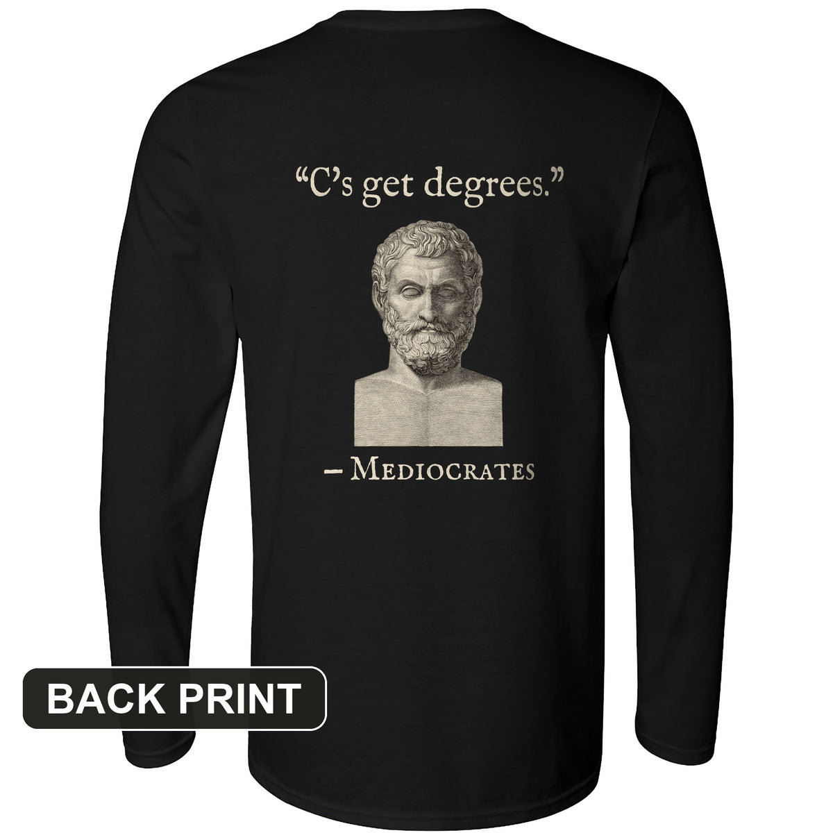 Mediocrates Cs Get Degrees Back Print Long Sleeve T-Shirt