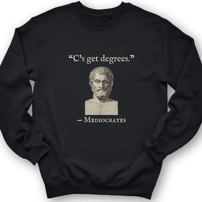 Mediocrates Cs Get Degrees Crewneck