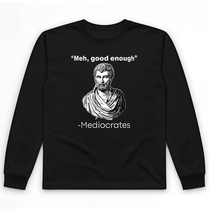 Mediocrates Long Sleeve T-Shirt