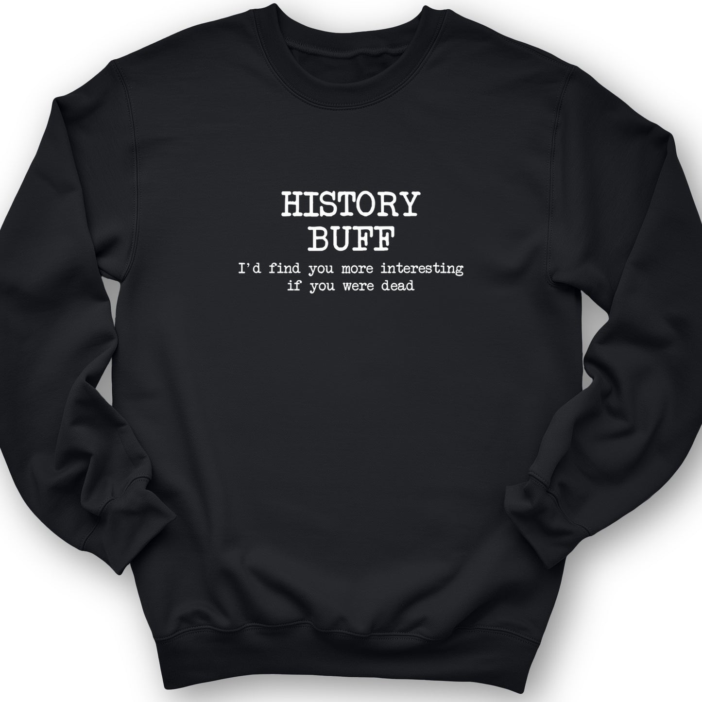 More Interesting If You Were Dead Crewneck
