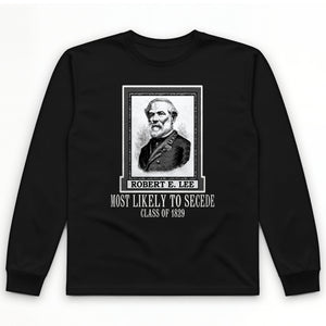 Most Likely to Secede Long Sleeve T-Shirt