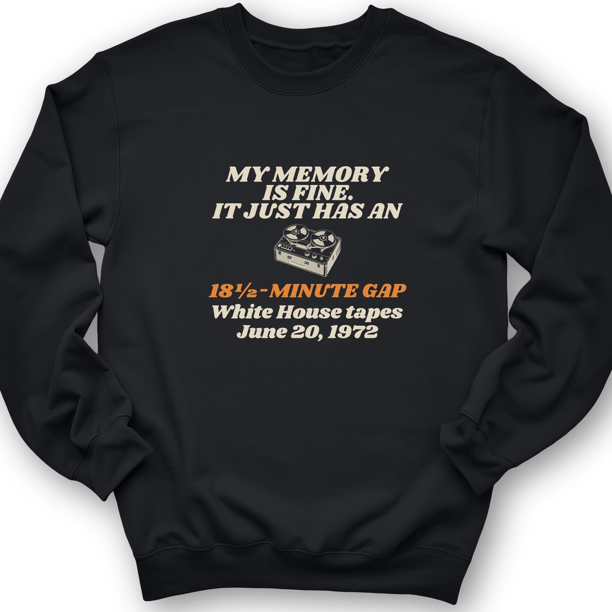 My Memory Has An 18 And A Half Minute Gap Crewneck