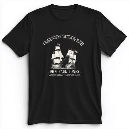 Not Yet Begun to Fight Premium Tee