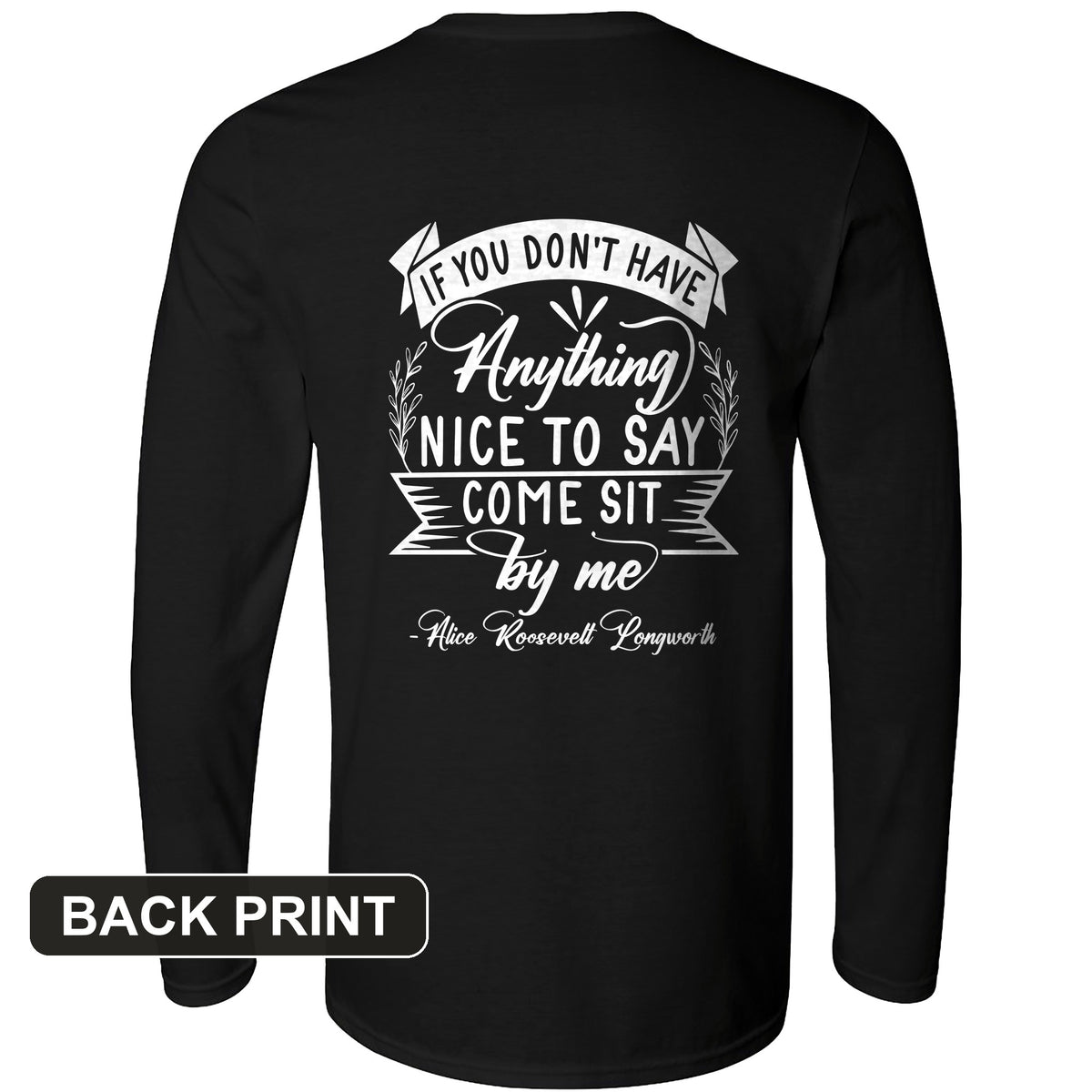 Nothing Nice To Say Back Print Long Sleeve T-Shirt