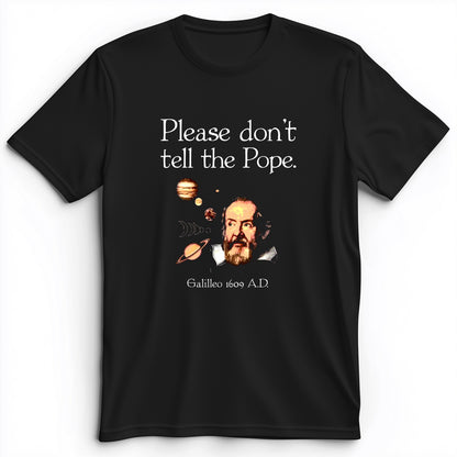 Please Don't Tell The Pope Premium Tee