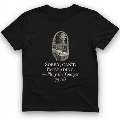Pliny Sorry Cant Im Reading T-Shirt