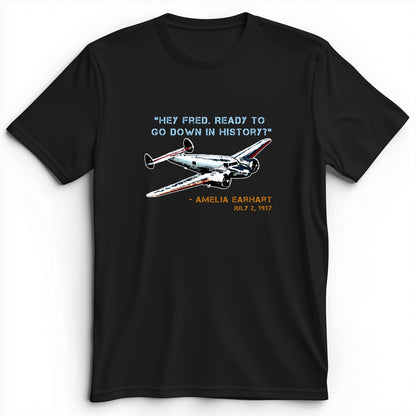 Ready To Go Down In History Premium Tee